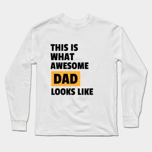 This is what awesome dad looks like Long Sleeve T-Shirt